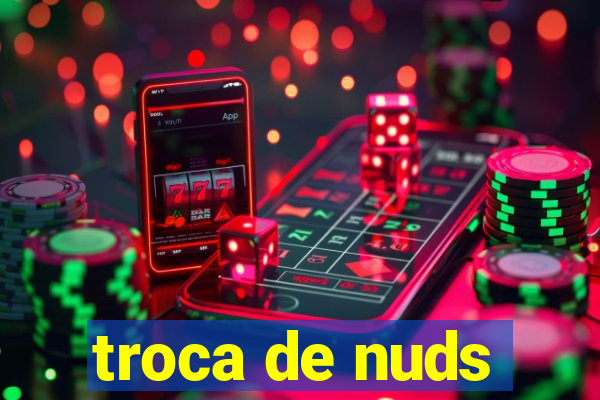 troca de nuds